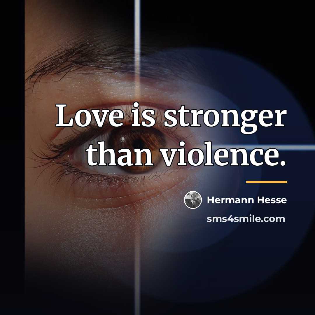 “Love is stronger than violence.…” quote by Hermann Hesse