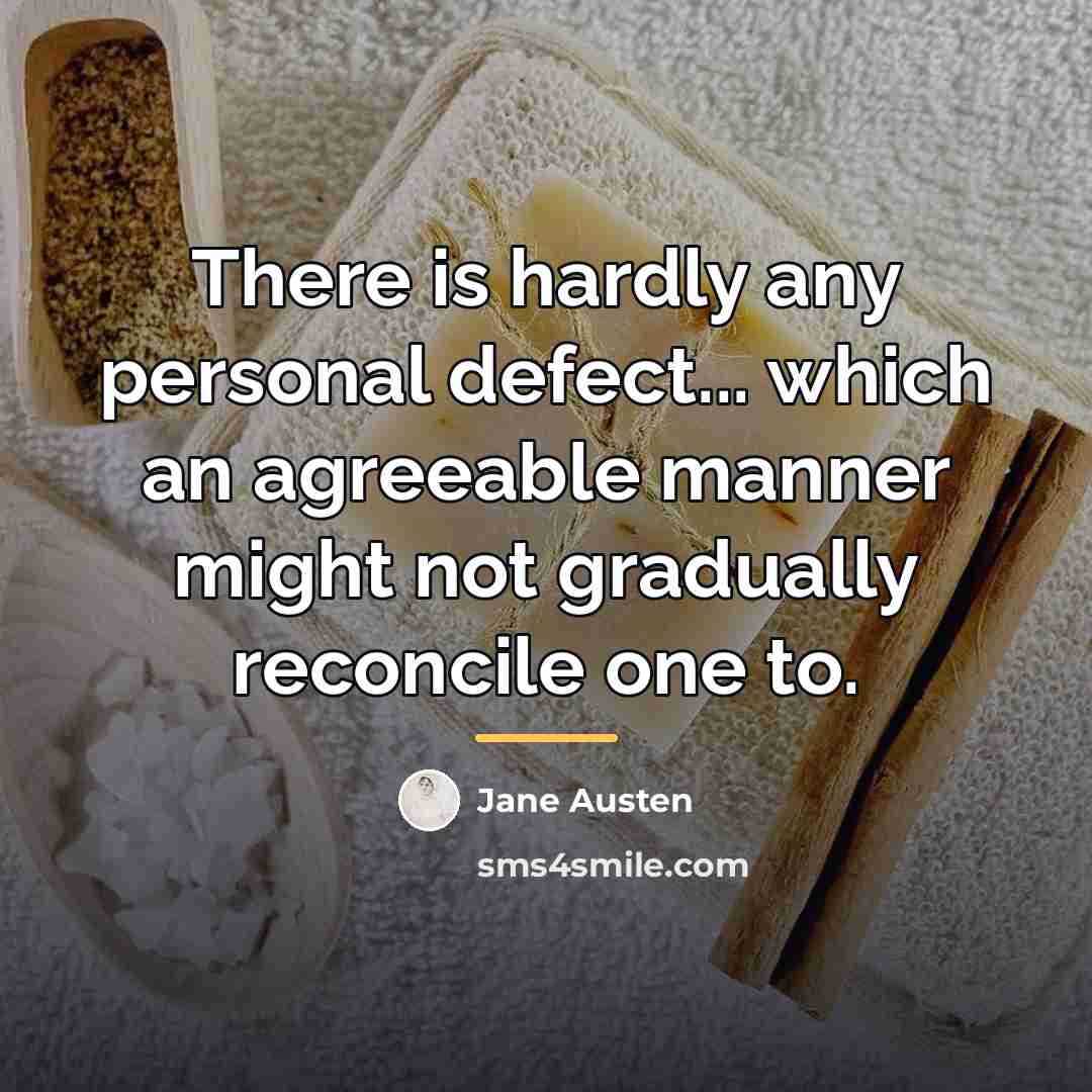 “There is hardly any personal defect... which an agreeable manner…” quote by Jane Austen