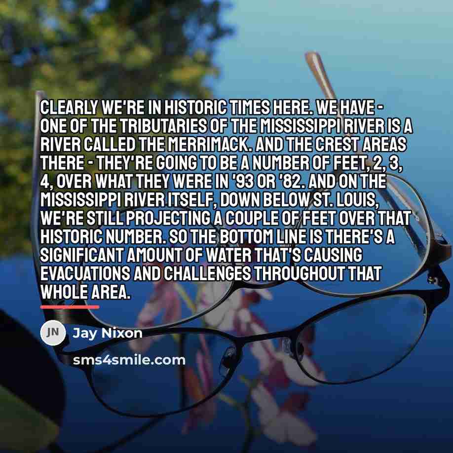 “Clearly we're in historic times here. We have - one…” quote by Jay Nixon