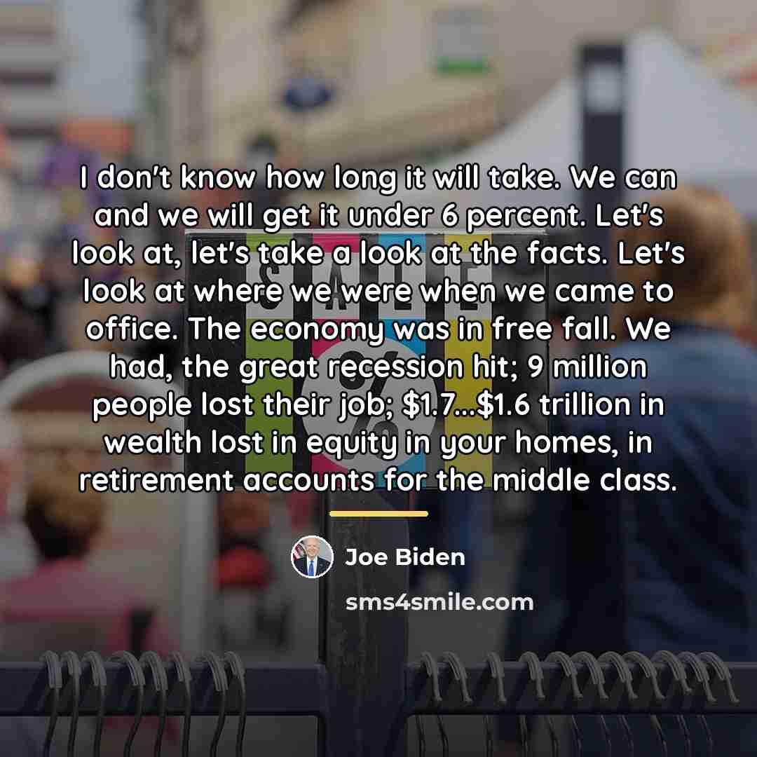 “I don't know how long it will take. We can…” quote by Joe Biden
