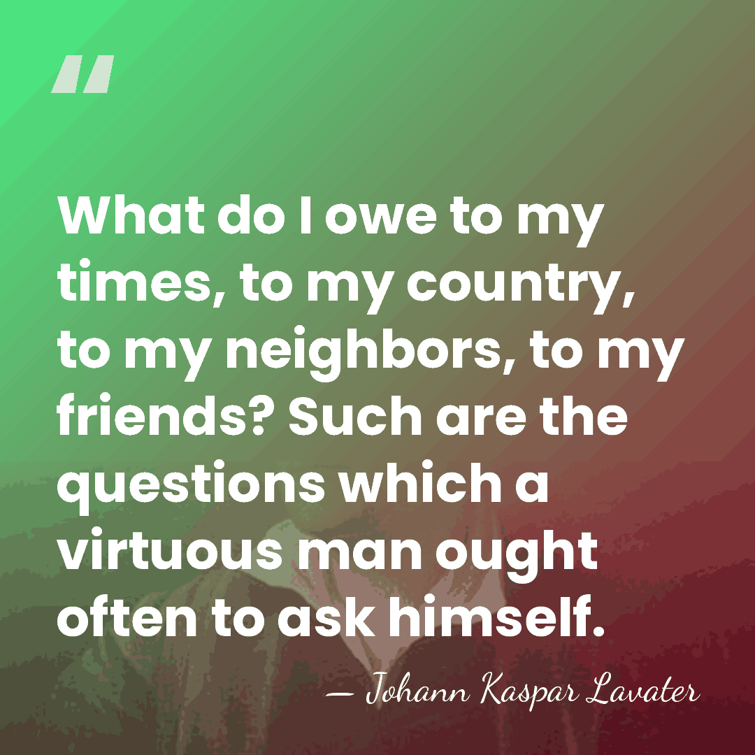 What do I owe to my times, to my country, to my&hellip; - Johann Kaspar Lavater