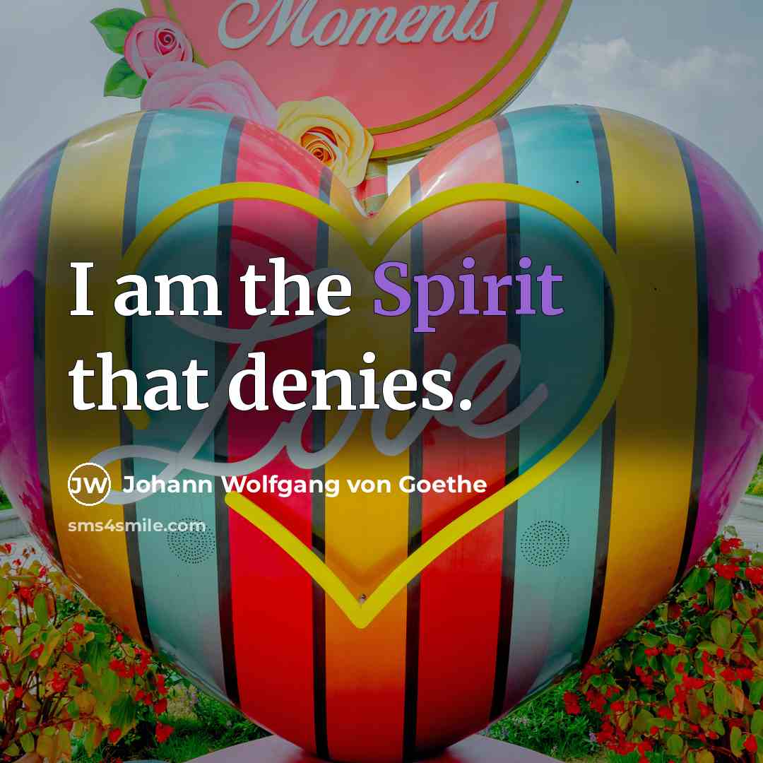 “I am the Spirit that denies.…” quote by Johann Wolfgang von Goethe