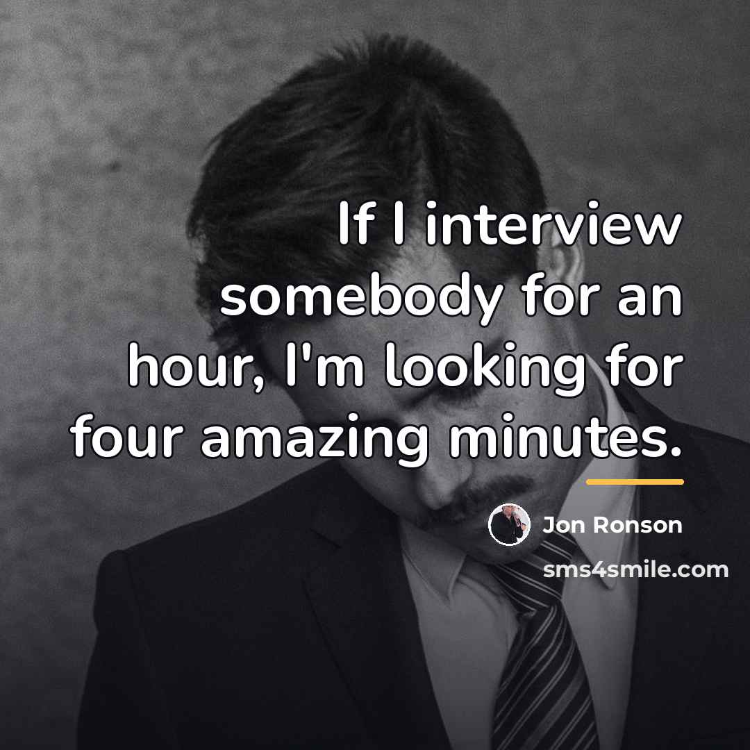 “If I interview somebody for an hour, I'm looking for…” quote by Jon Ronson