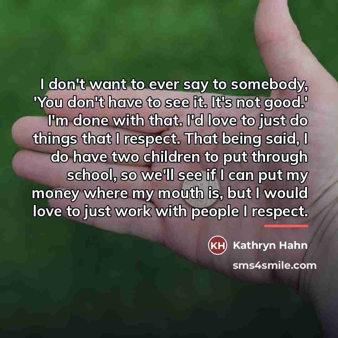 “I don't want to ever say to somebody, 'You don't…” quote by Kathryn Hahn