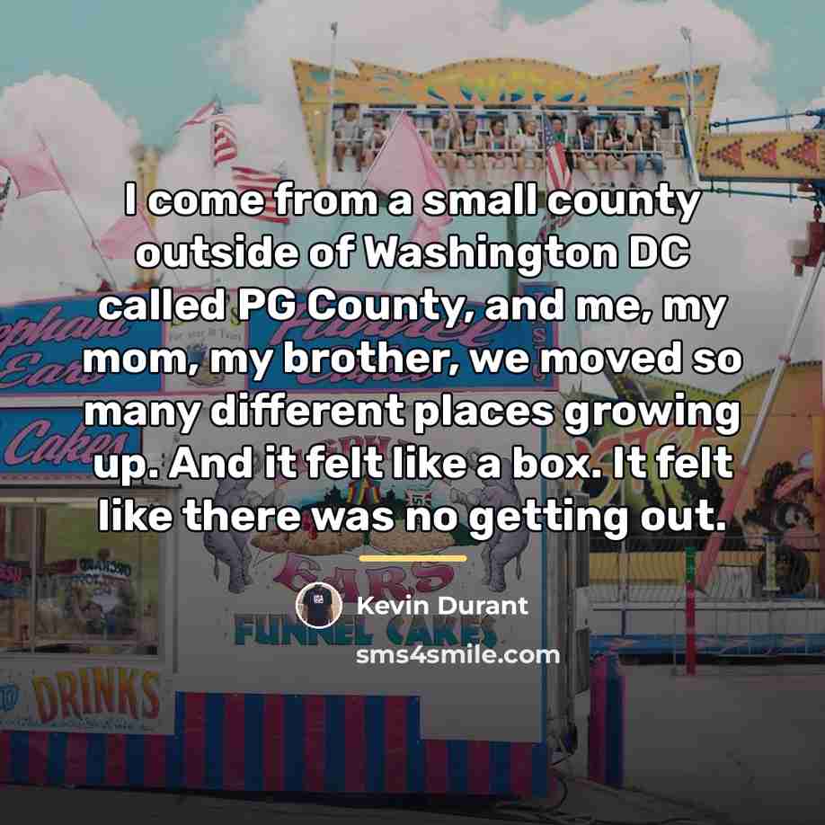 “I come from a small county outside of Washington DC…” quote by Kevin Durant