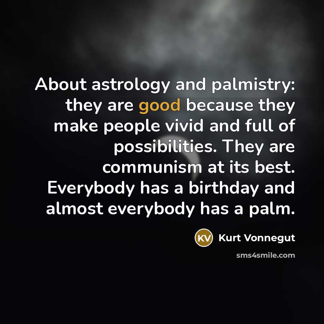 “About astrology and palmistry: they are good because they make…” quote by Kurt Vonnegut