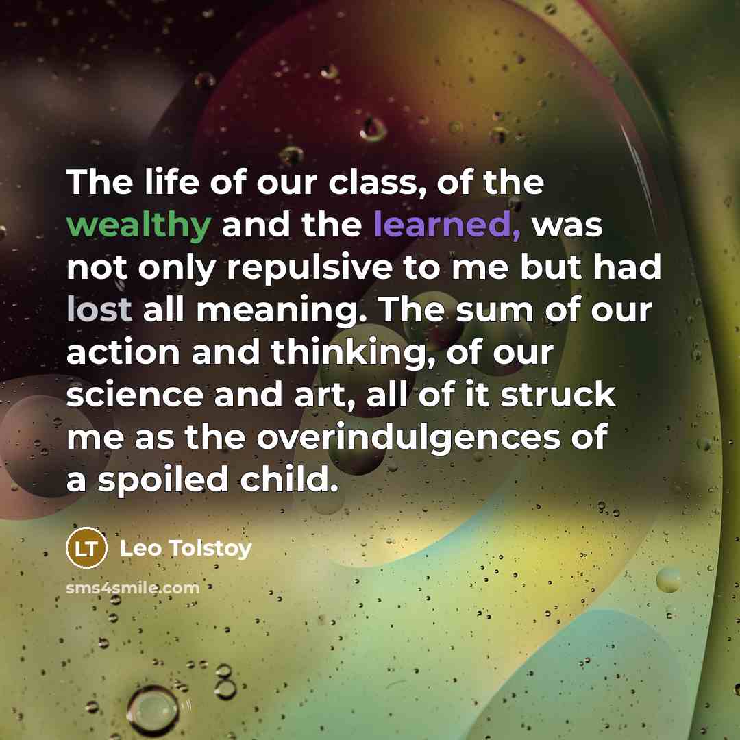 “The life of our class, of the wealthy and the…” quote by Leo Tolstoy