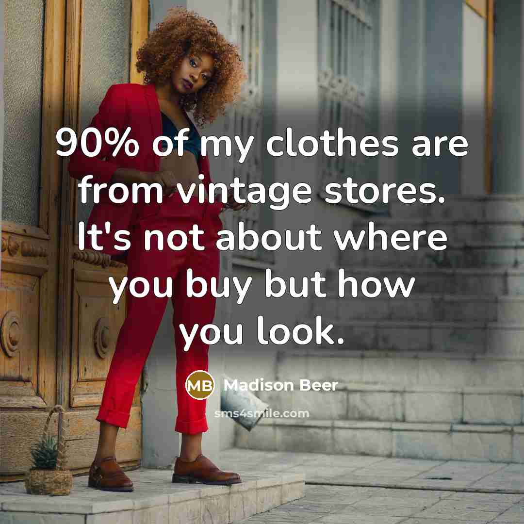 “90% of my clothes are from vintage stores. It's not…” quote by Madison Beer