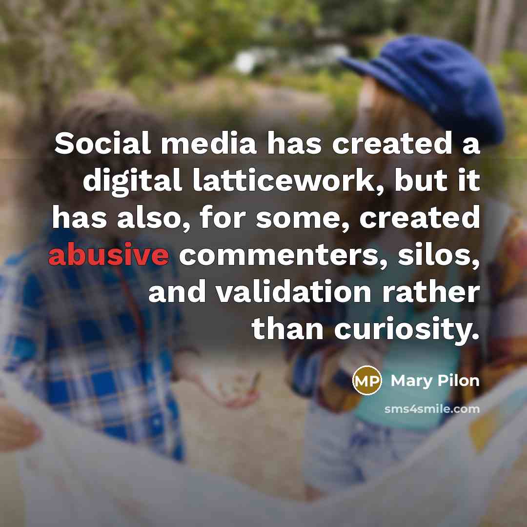 “Social media has created a digital latticework, but it has…” quote by Mary Pilon