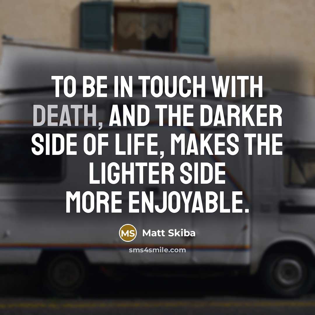 “To be in touch with death, and the darker side…” quote by Matt Skiba