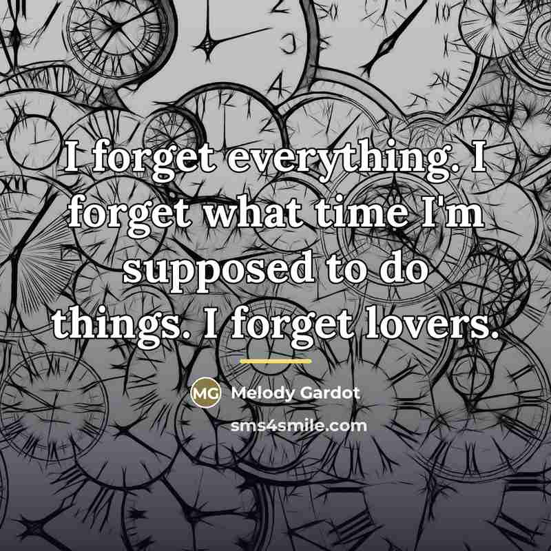 “I forget everything. I forget what time I'm supposed to…” quote by Melody Gardot
