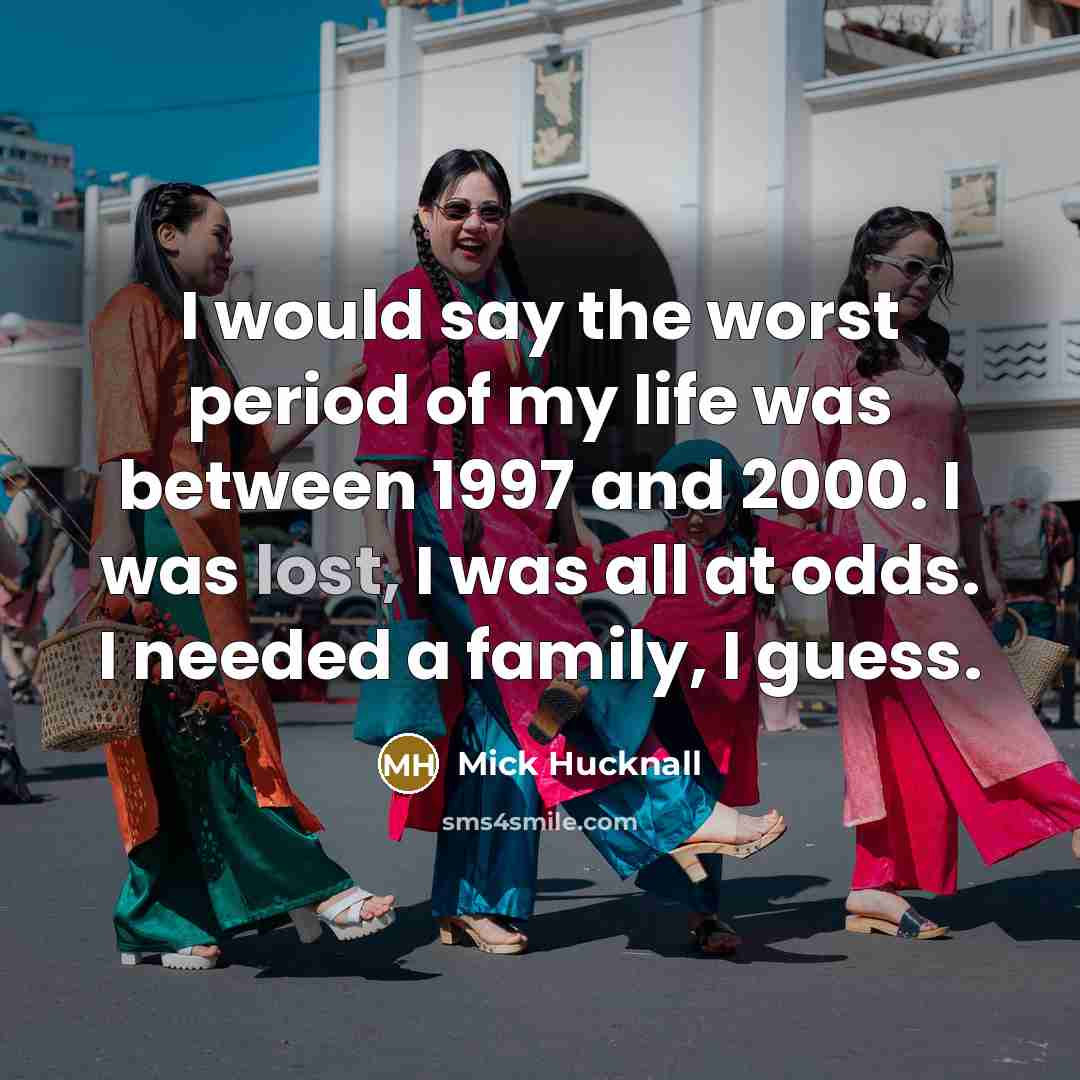 “I would say the worst period of my life was…” quote by Mick Hucknall