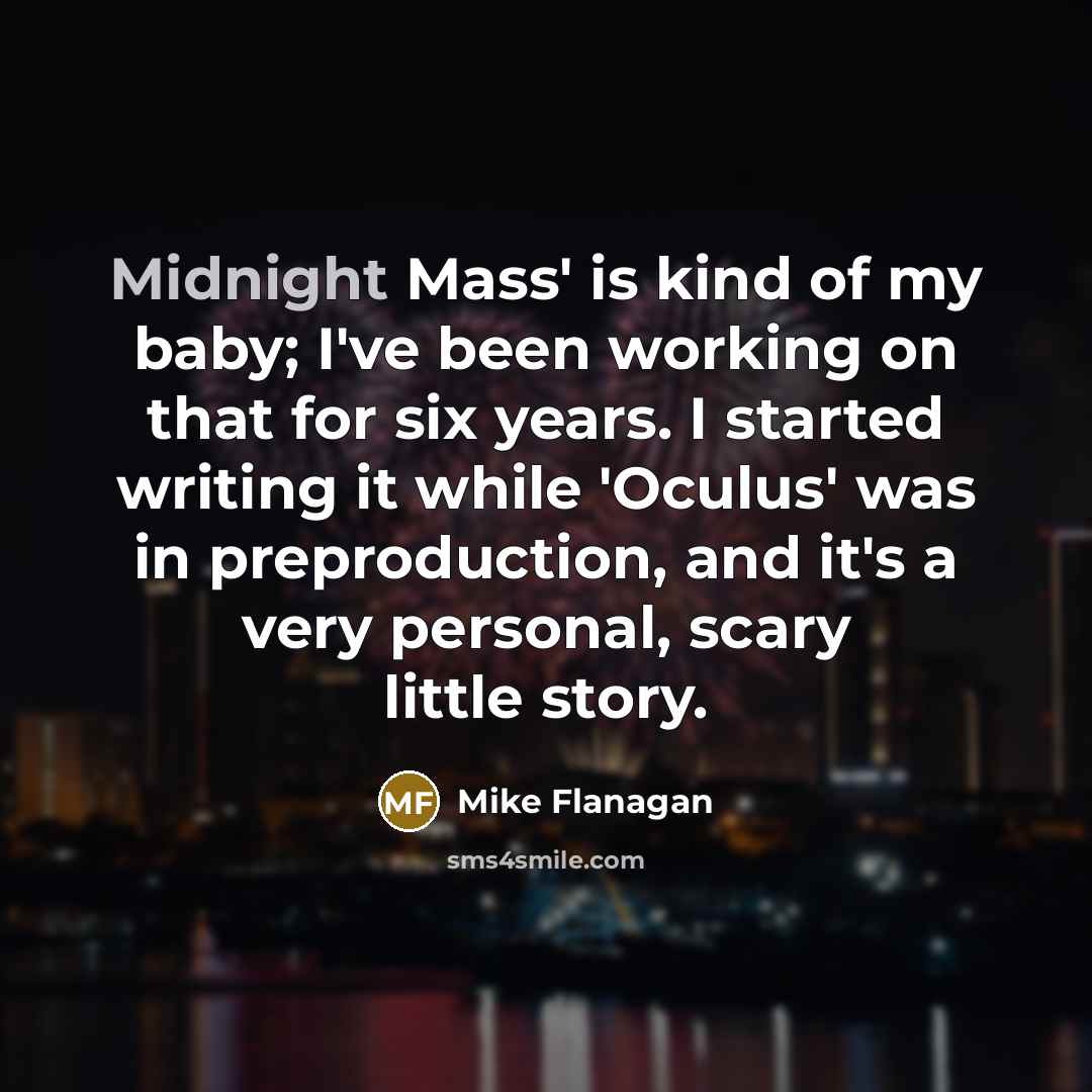 “Midnight Mass' is kind of my baby; I've been working…” quote by Mike Flanagan