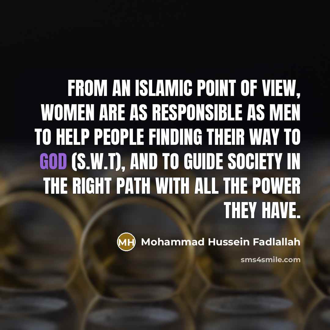 “From an Islamic point of view, women are as responsible…” quote by Mohammad Hussein Fadlallah