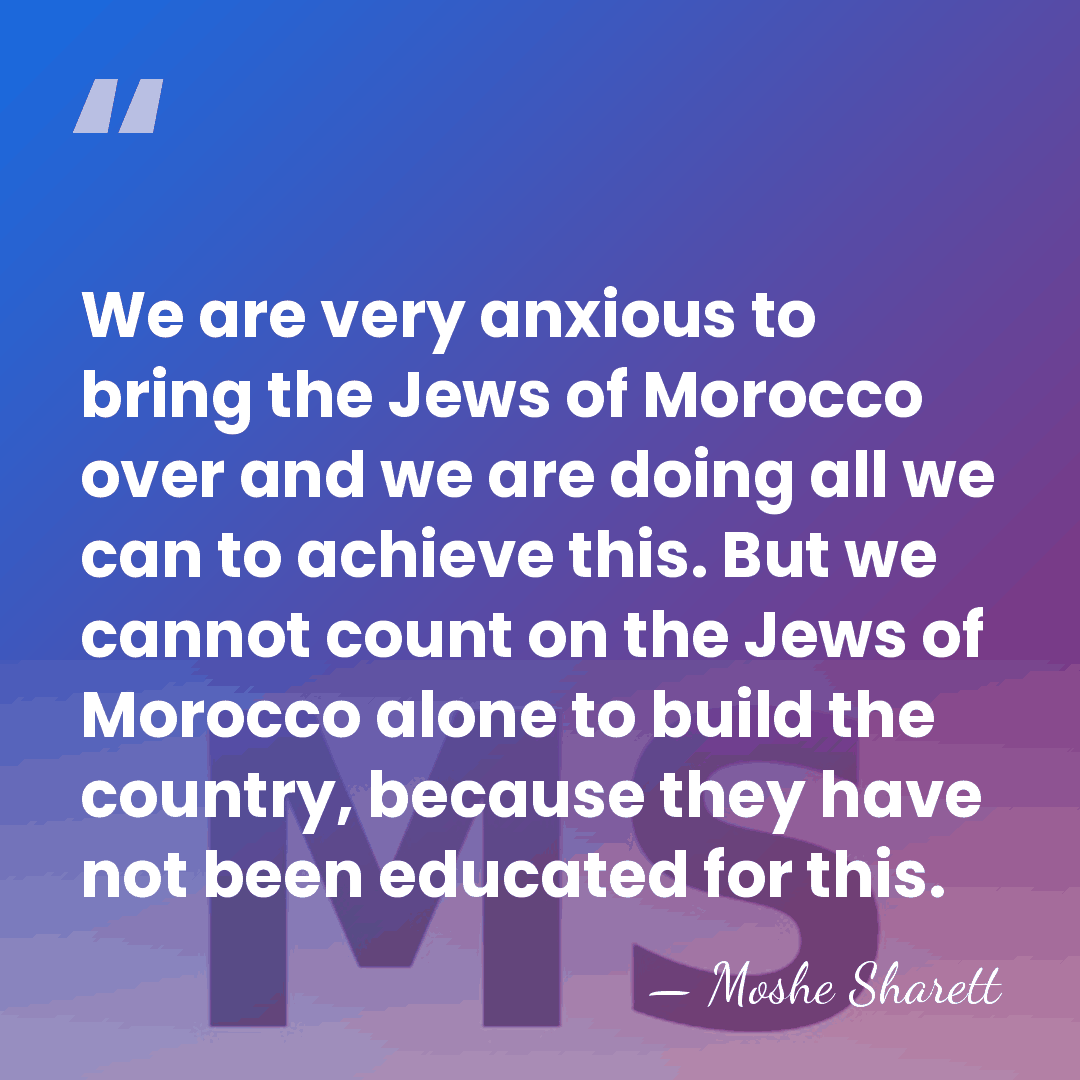 We are very anxious to bring the Jews of Morocco over and&hellip; - Moshe Sharett