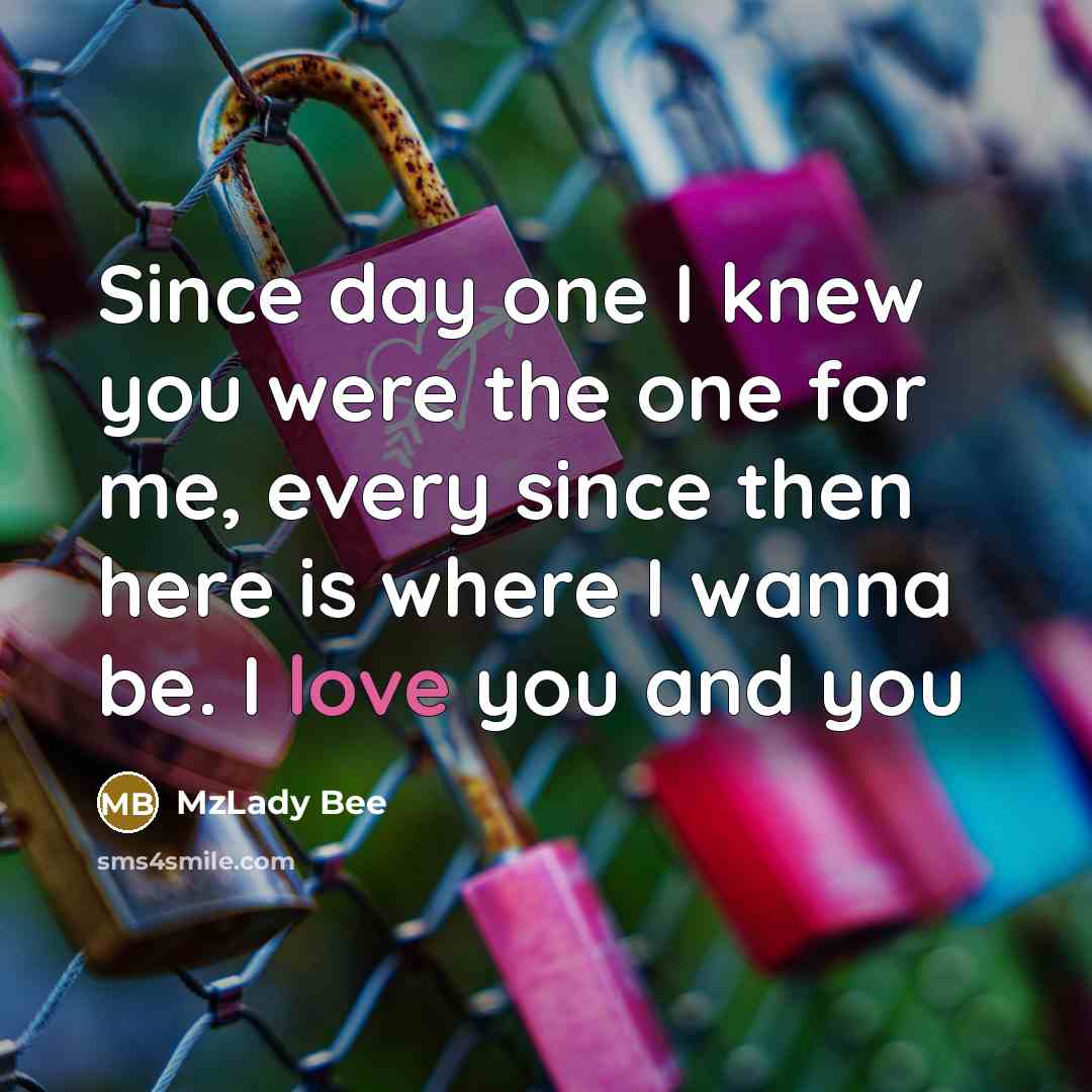 “Since day one I knew you were the one for…” quote by MzLady Bee