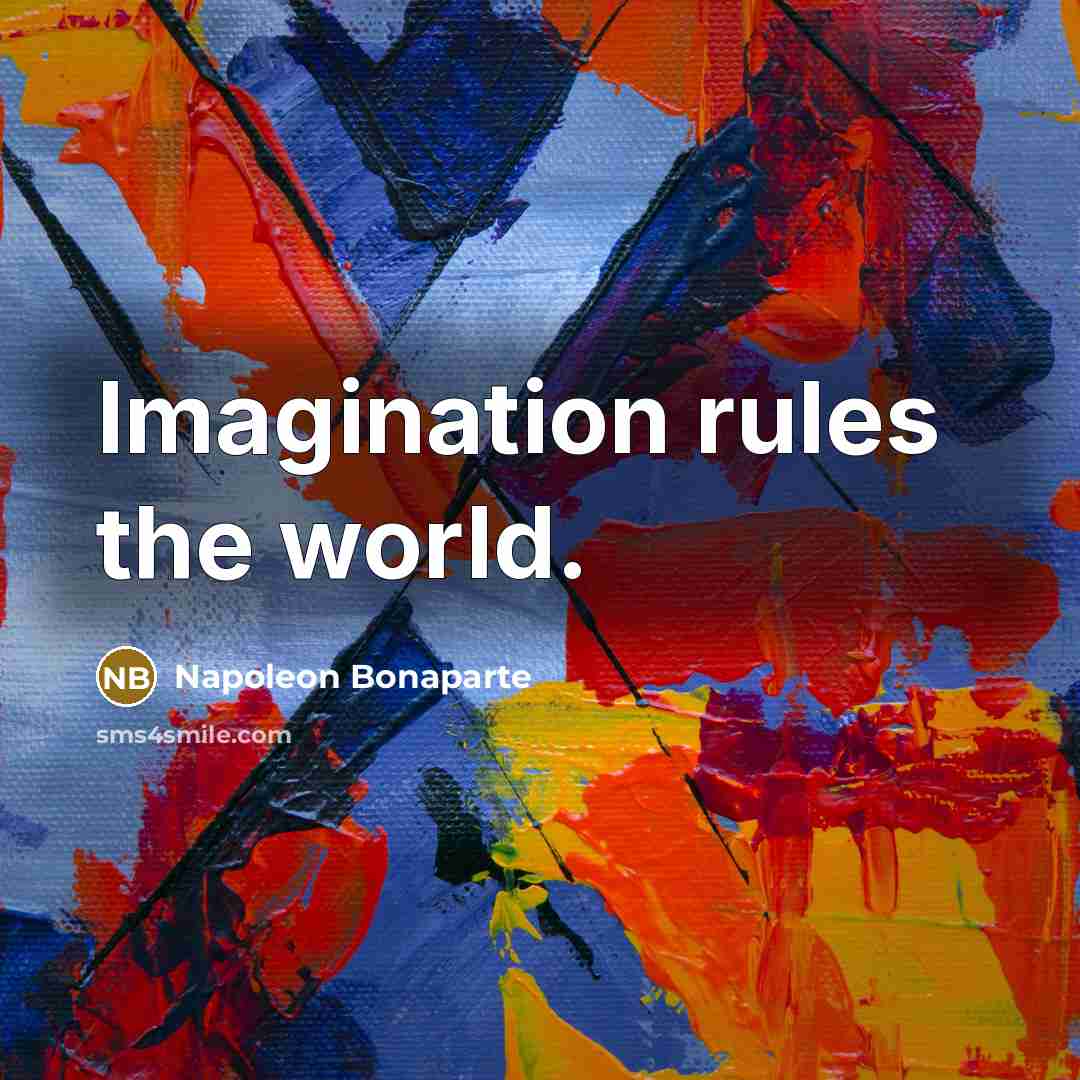 “Imagination rules the world.…” quote by Napoleon Bonaparte
