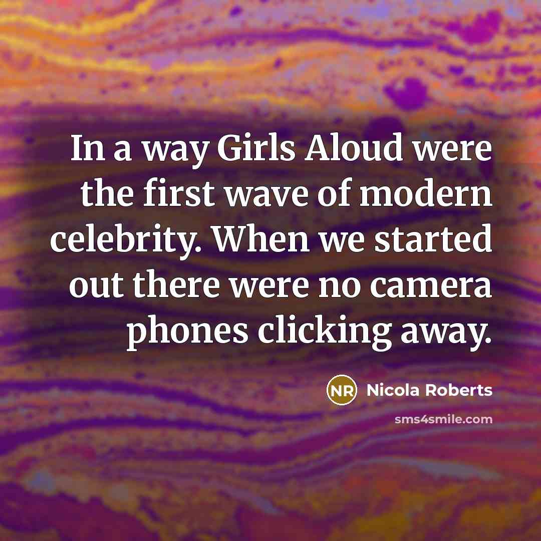 “In a way Girls Aloud were the first wave of…” quote by Nicola Roberts