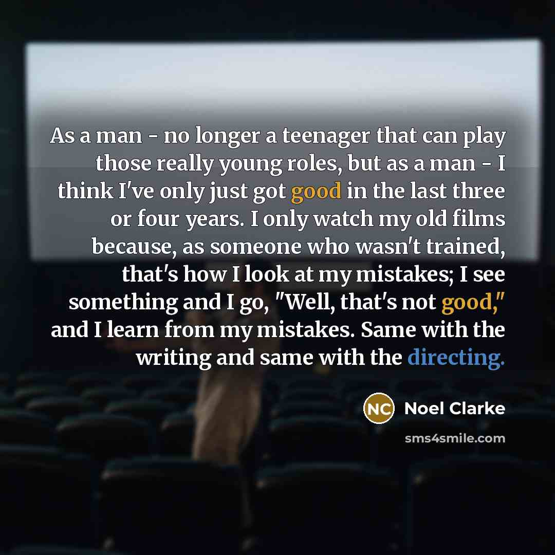 “As a man - no longer a teenager that can…” quote by Noel Clarke
