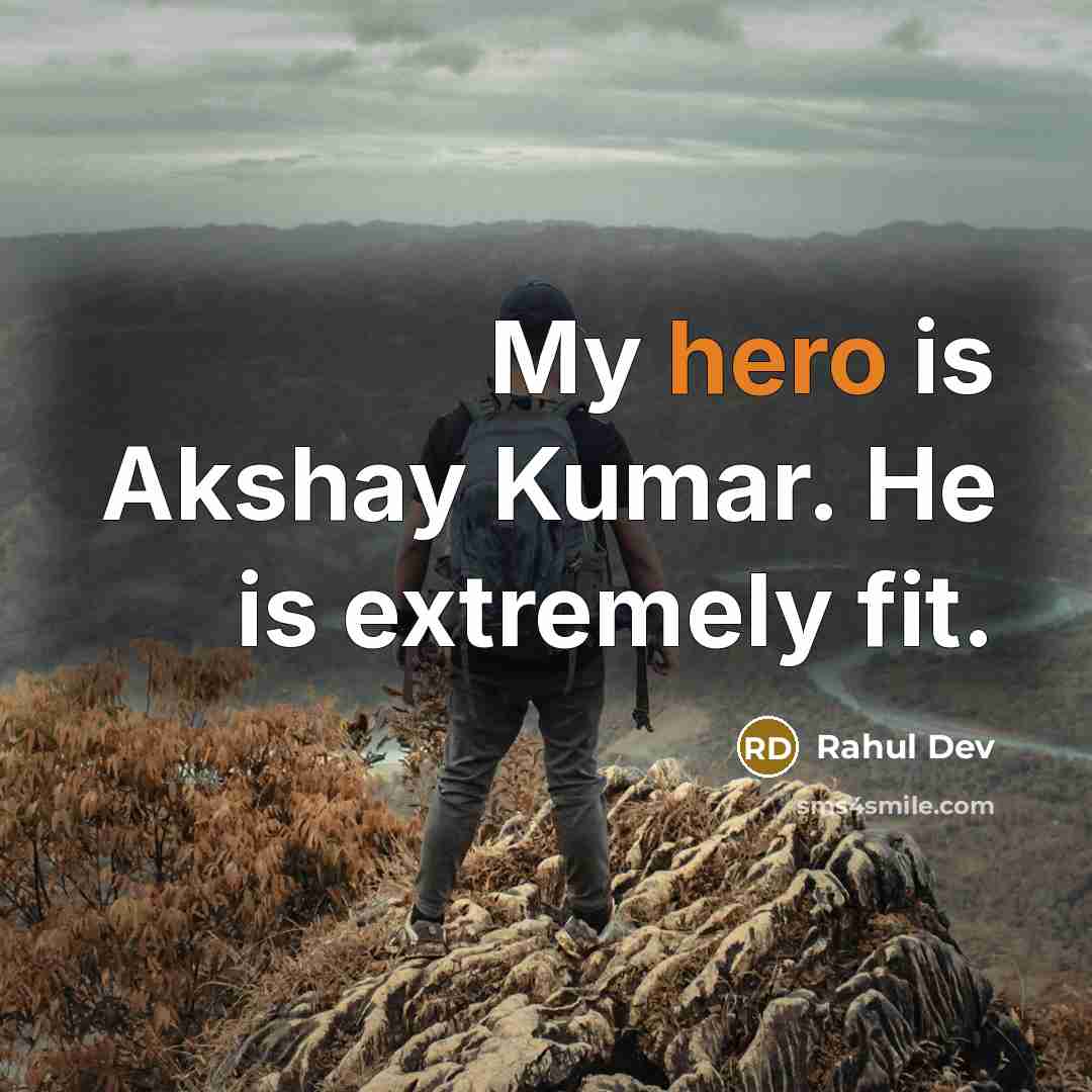 “My hero is Akshay Kumar. He is extremely fit.” quote by Rahul Dev