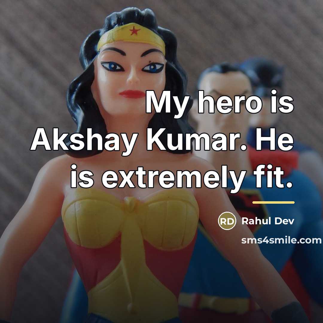 “My hero is Akshay Kumar. He is extremely fit.…” quote by Rahul Dev