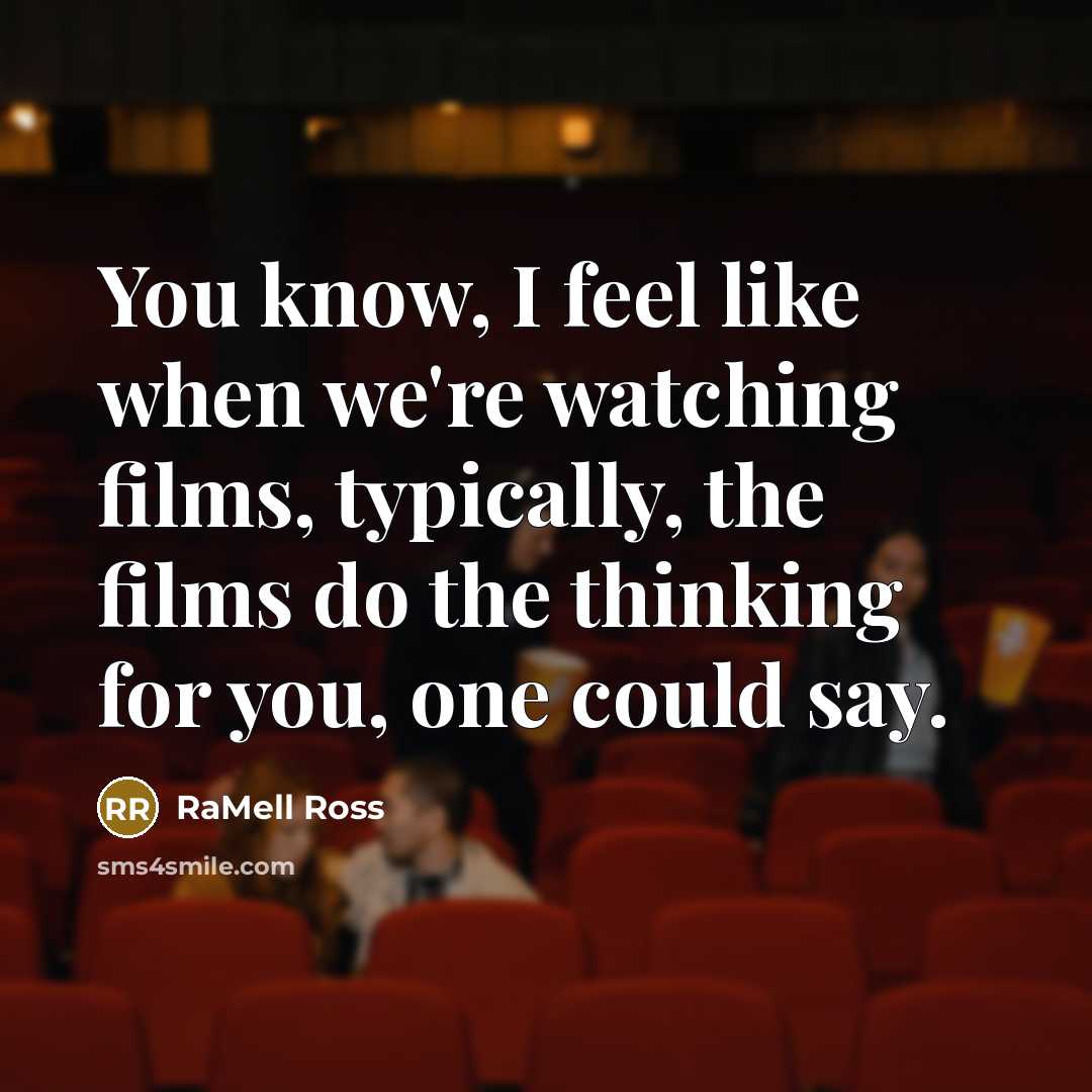 “You know, I feel like when we're watching films, typically,…” quote by RaMell Ross