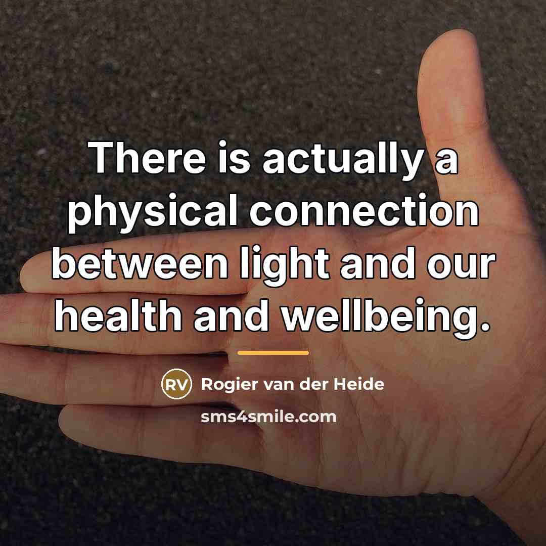 “There is actually a physical connection between light and our…” quote by Rogier van der Heide