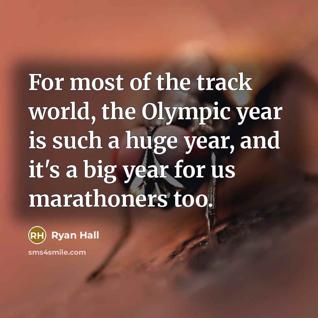 “For most of the track world, the Olympic year is…” quote by Ryan Hall