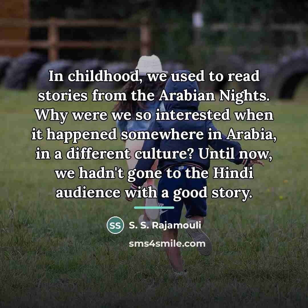 “In childhood, we used to read stories from the Arabian…” quote by S. S. Rajamouli