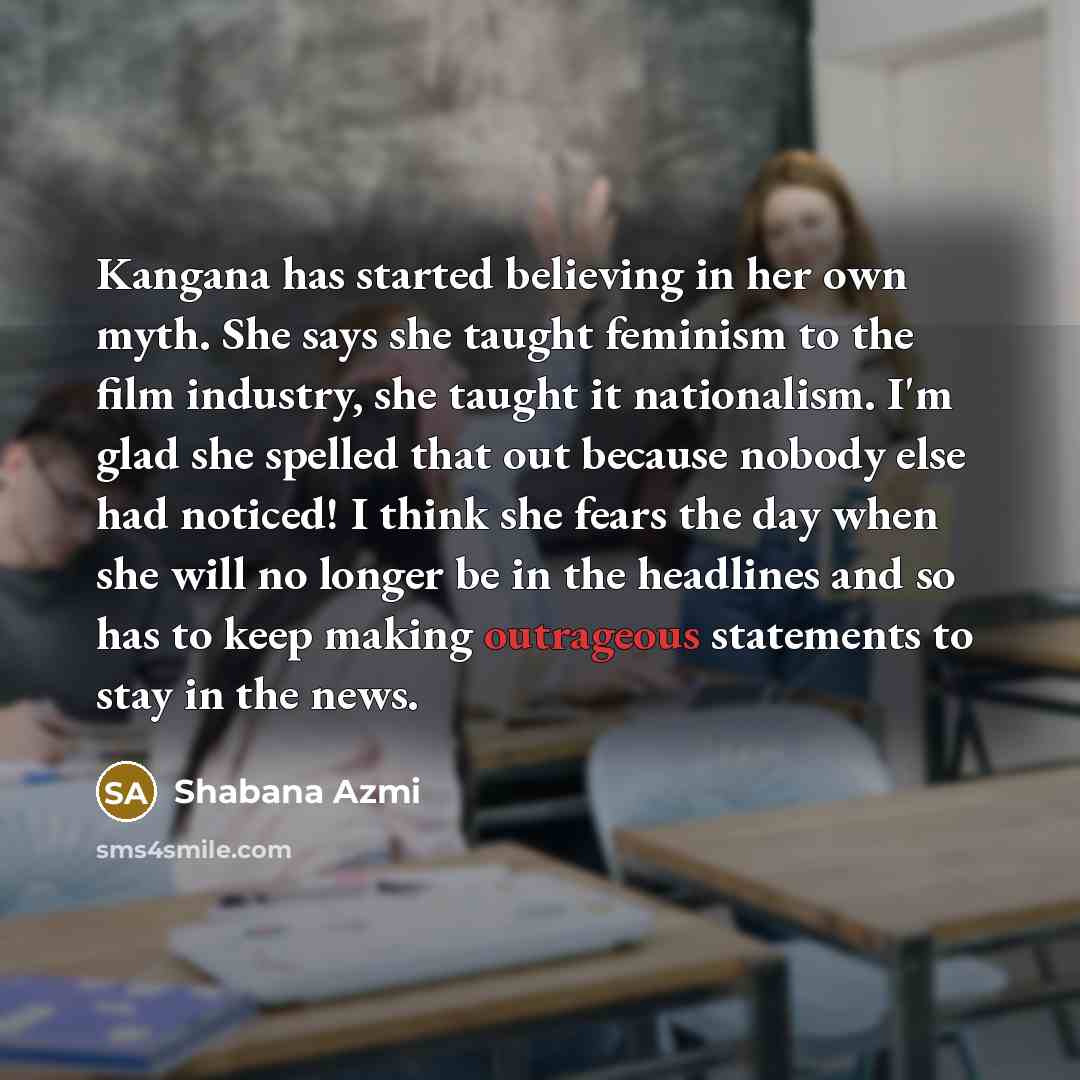 “Kangana has started believing in her own myth. She says…” quote by Shabana Azmi