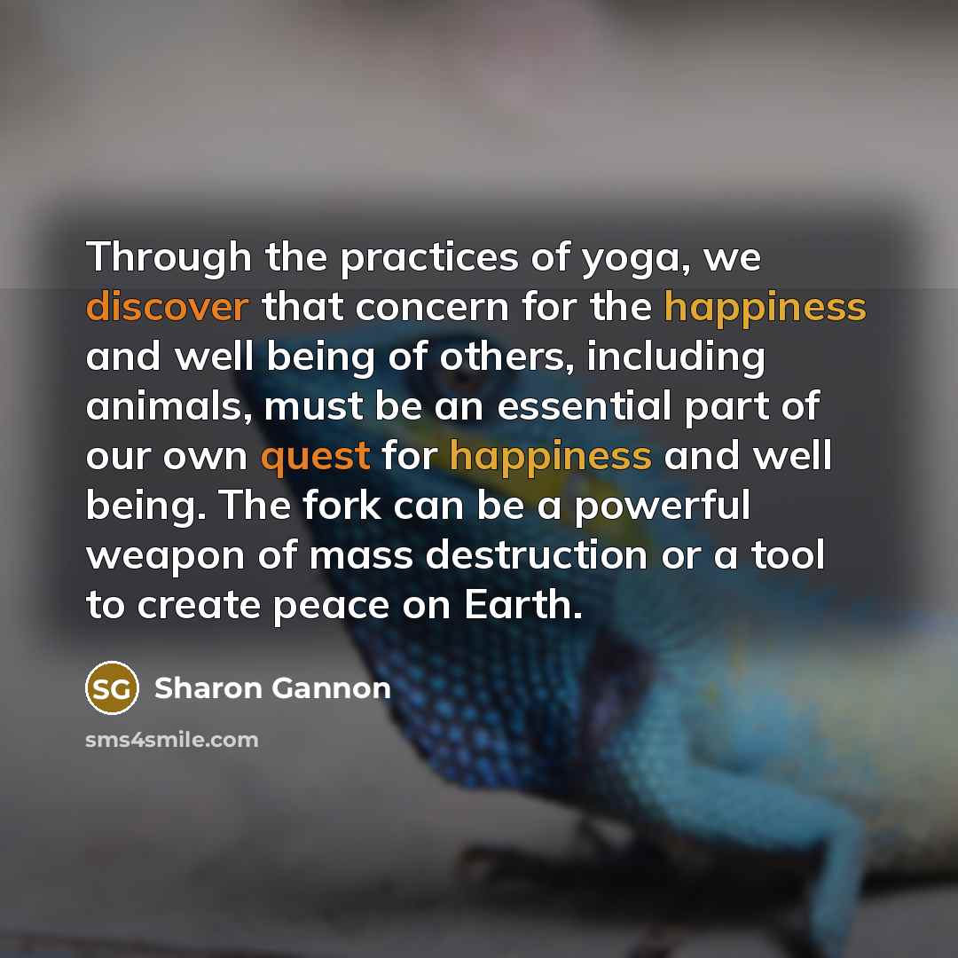 “Through the practices of yoga, we discover that concern for…” quote by Sharon Gannon