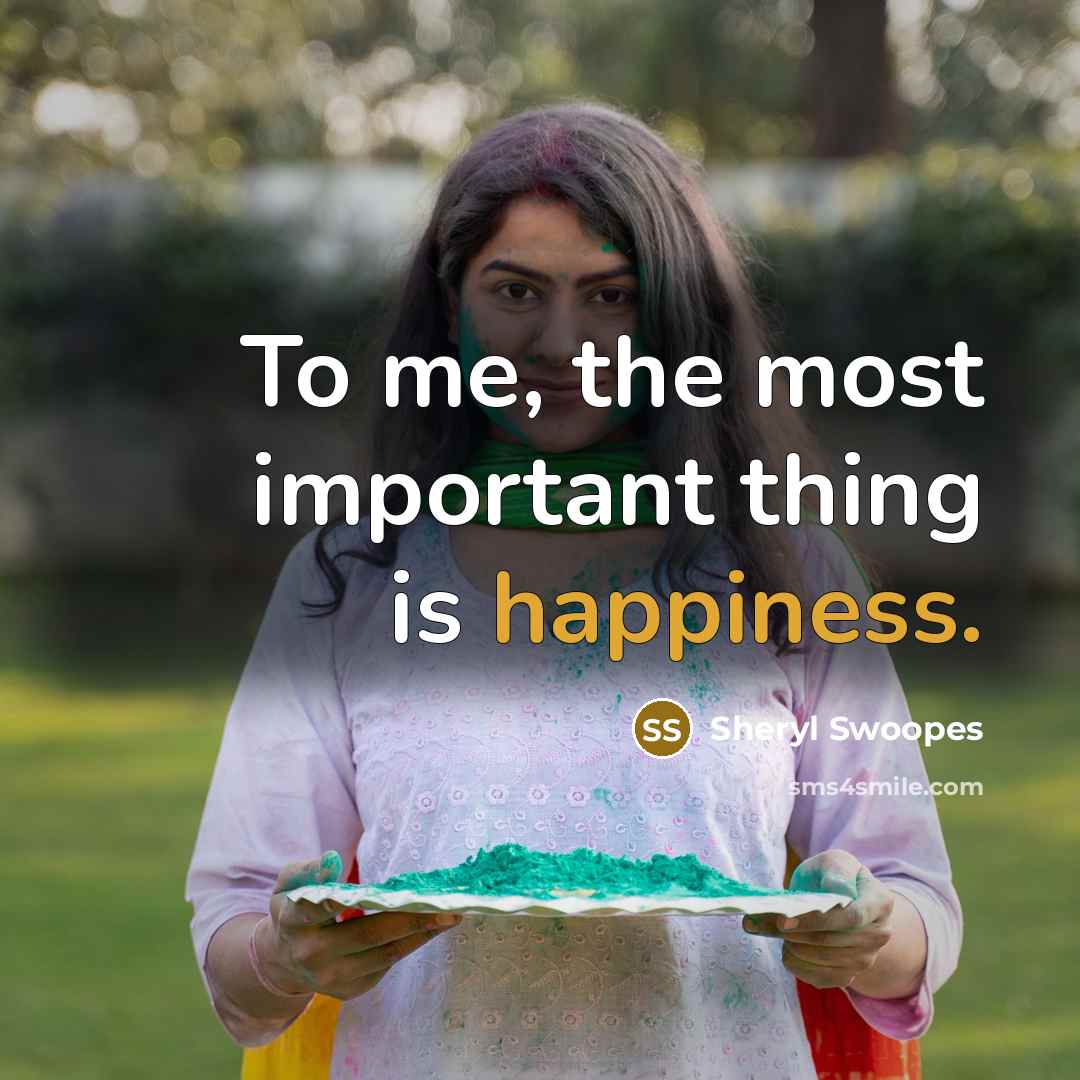 “To me, the most important thing is happiness.…” quote by Sheryl Swoopes