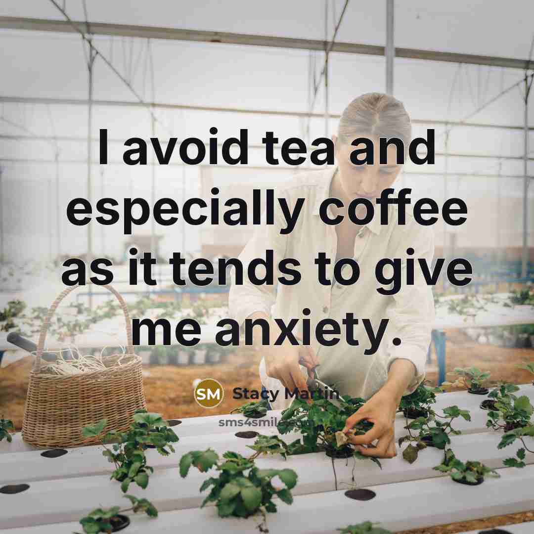 “I avoid tea and especially coffee as it tends to give me anxiety.” quote by Stacy Martin