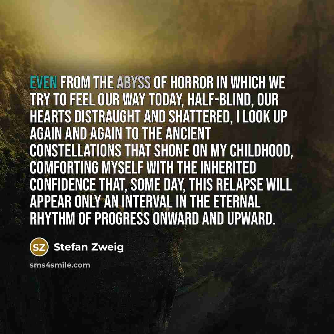 “Even from the abyss of horror in which we try…” quote by Stefan Zweig