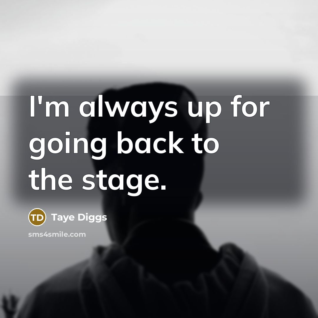 “I'm always up for going back to the stage.…” quote by Taye Diggs