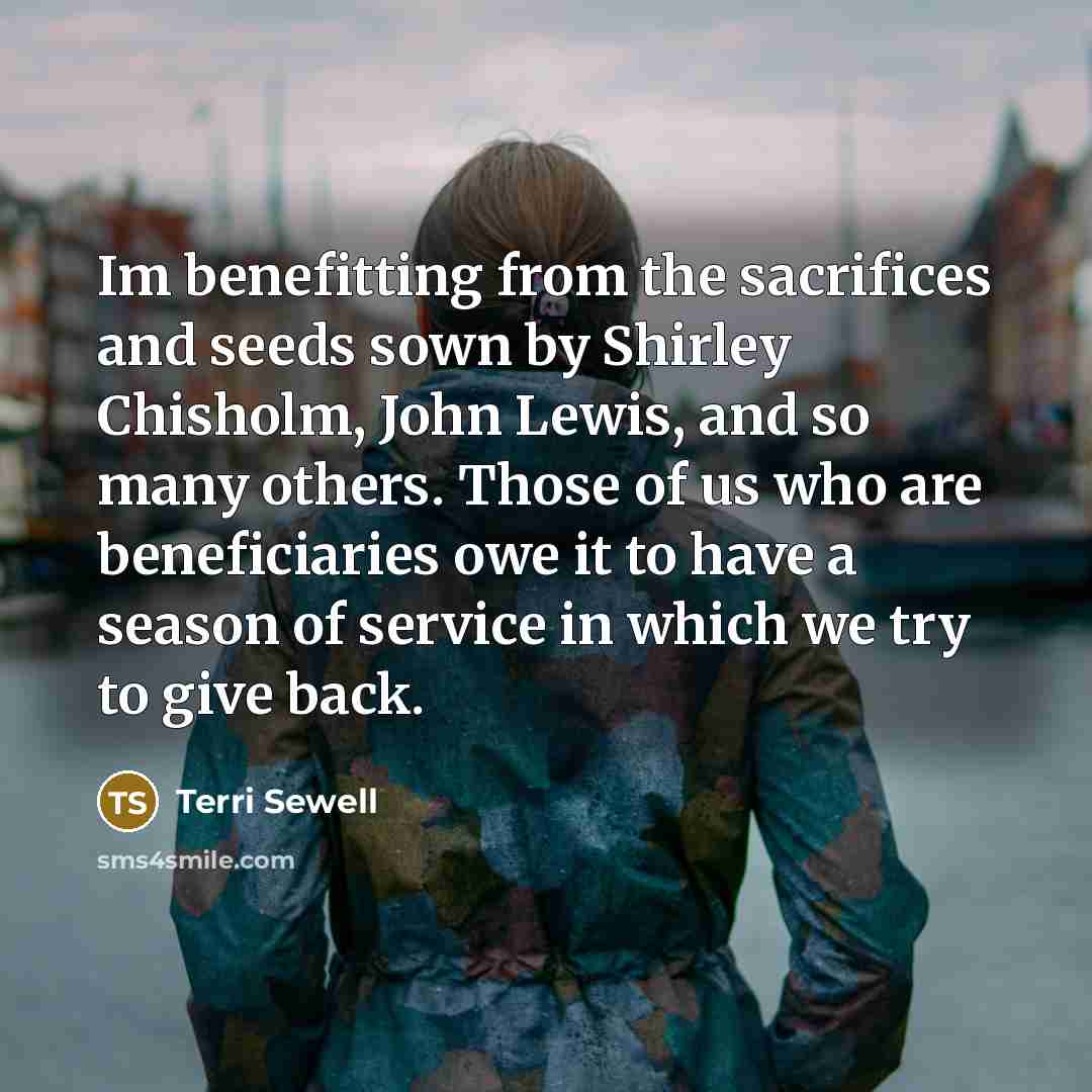 “Im benefitting from the sacrifices and seeds sown by Shirley…” quote by Terri Sewell