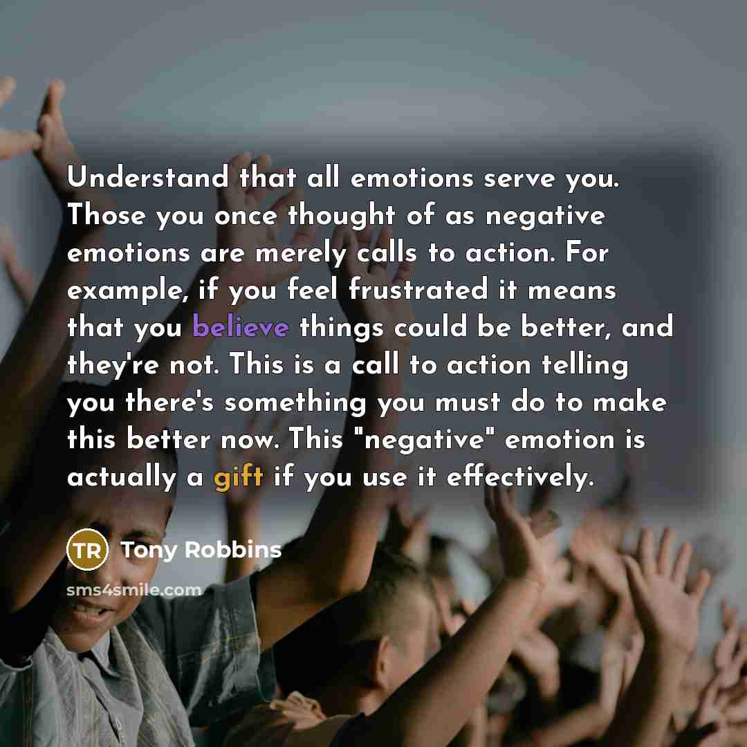 “Understand that all emotions serve you. Those you once thought…” quote by Tony Robbins