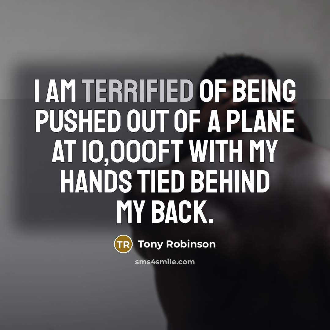 “I am terrified of being pushed out of a plane…” quote by Tony Robinson