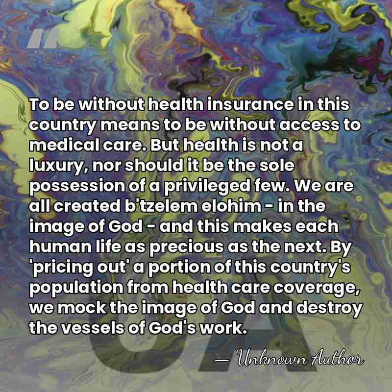 To be without health insurance in this country means to be without&hellip; - Alexander Schindler