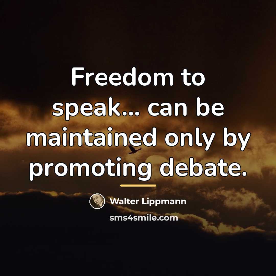 “Freedom to speak... can be maintained only by promoting debate.…” quote by Walter Lippmann