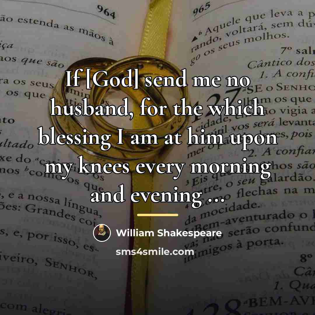 “If [God] send me no husband, for the which blessing…” quote by William Shakespeare