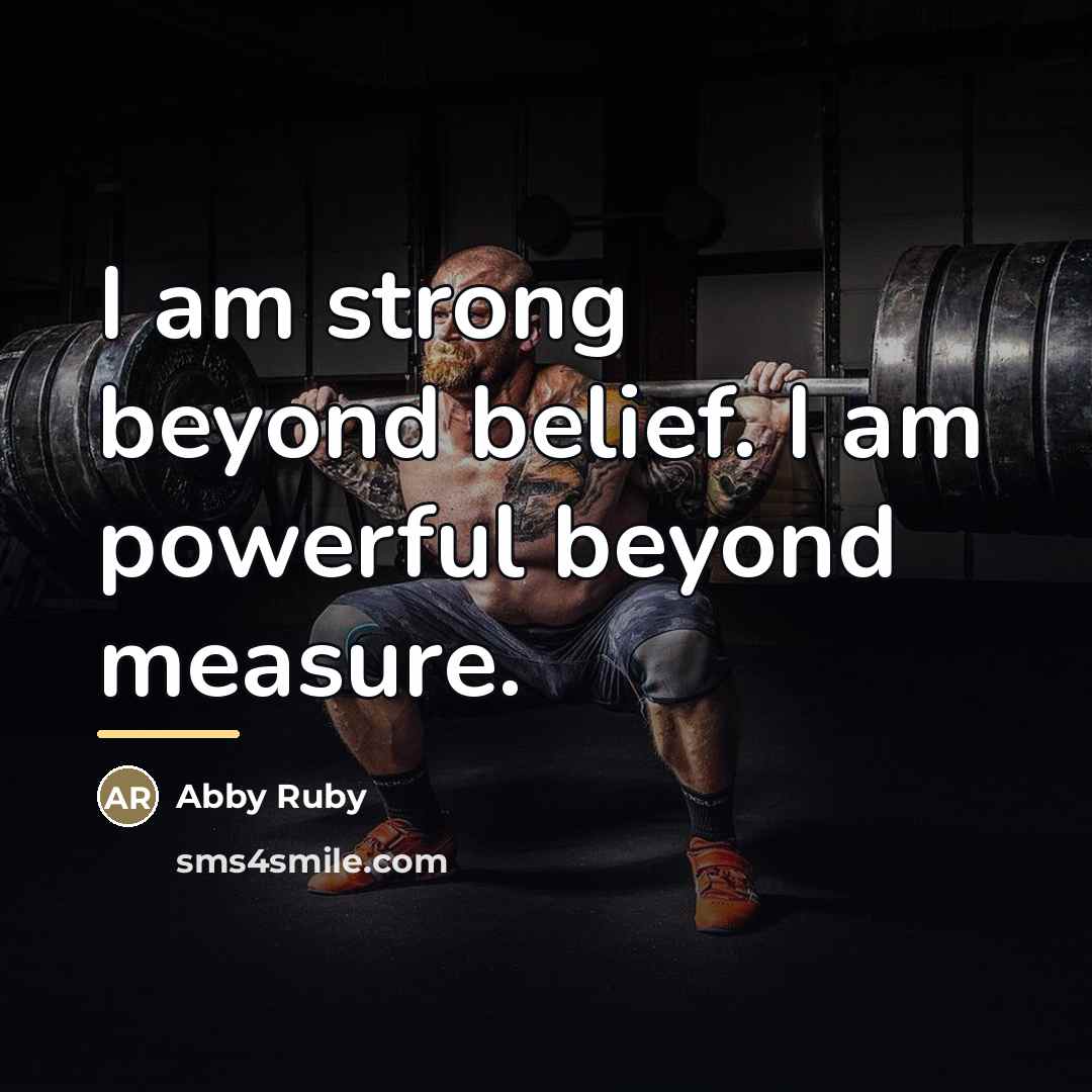“I am strong beyond belief. I am powerful beyond measure.…” quote by Abby Ruby