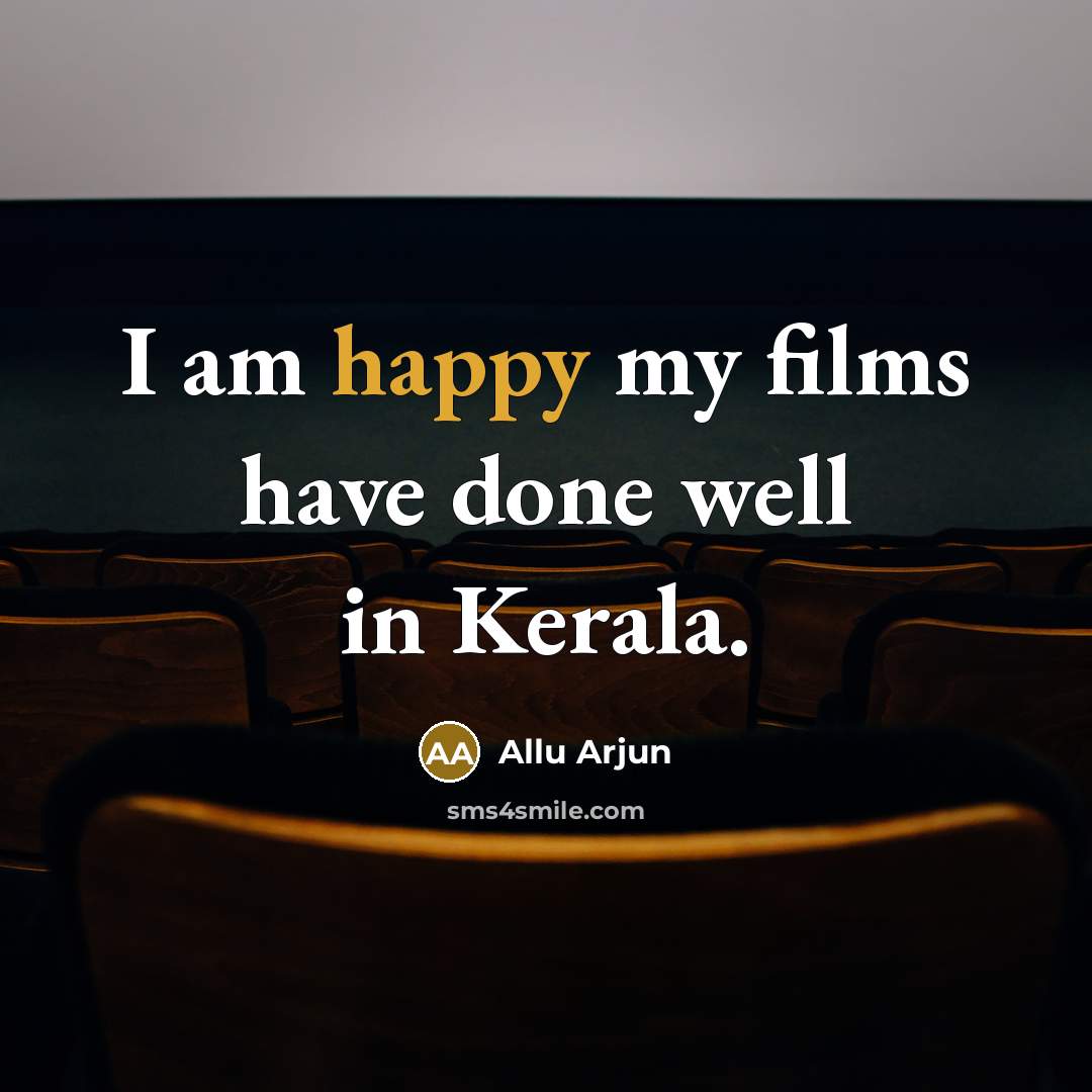 “I am happy my films have done well in Kerala.” quote by Allu Arjun
