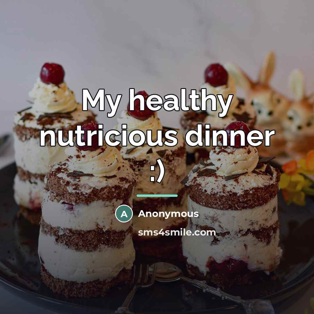 “My healthy nutricious dinner :)…” quote by Anonymous