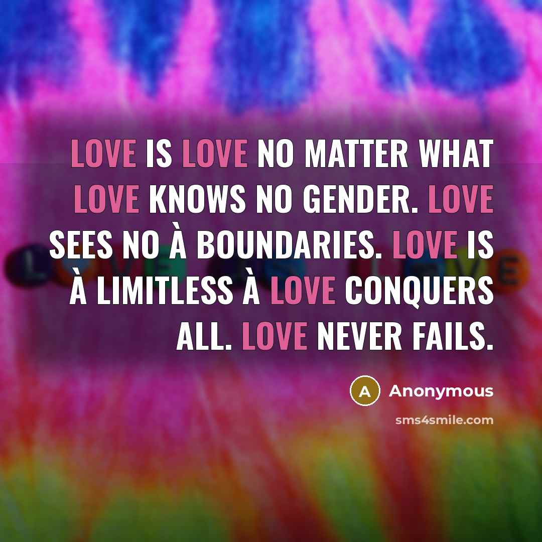 “Love is love no matter what love knows no gender.…” quote by Anonymous