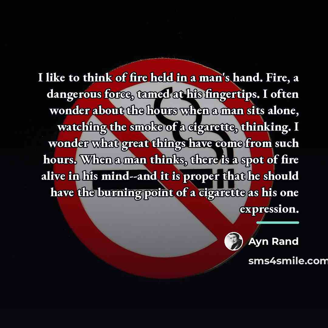 “I like to think of fire held in a man's…” quote by Ayn Rand