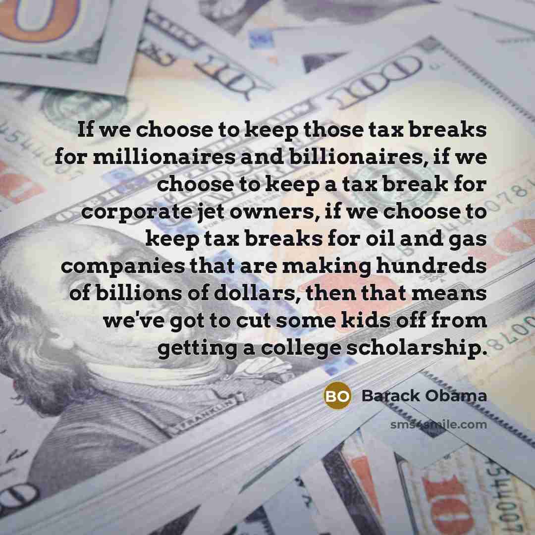 “If we choose to keep those tax breaks for millionaires…” quote by Barack Obama