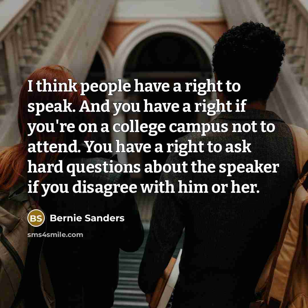 “I think people have a right to speak. And you…” quote by Bernie Sanders