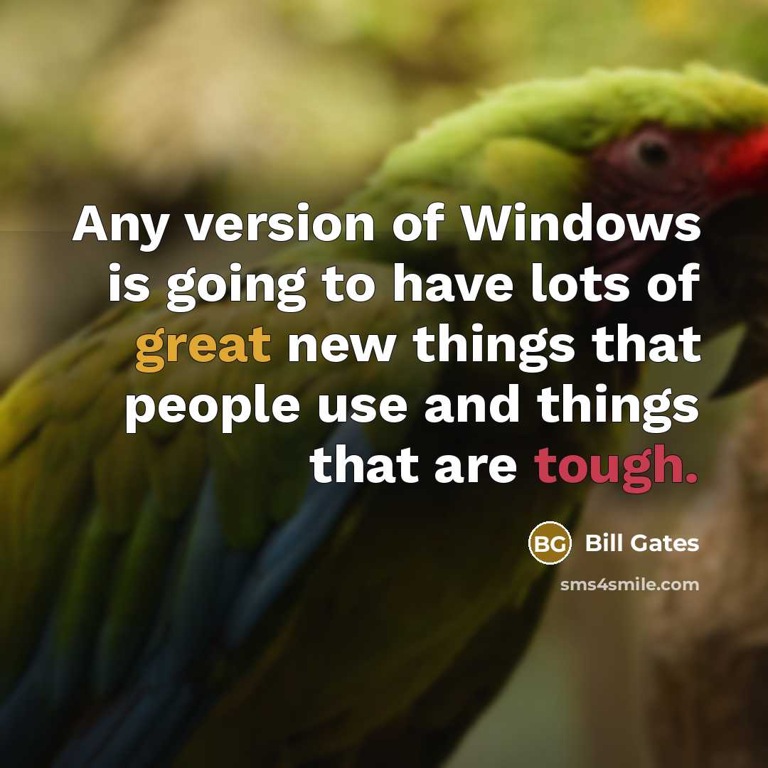 “Any version of Windows is going to have lots of…” quote by Bill Gates