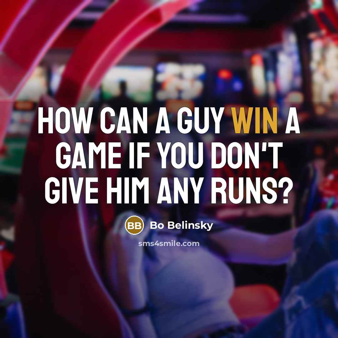 “How can a guy win a game if you don't…” quote by Bo Belinsky